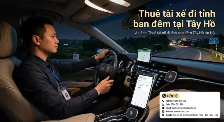 Thuê tài xế đi tỉnh ban đêm tại Tây Hồ